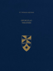 Opuscula I Treatises (Latin-English Opera Omnia)